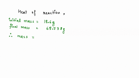 calculate-the-heat-of-reaction-in-trial-1-calculate-the-enthalpy-of-reaction-using-your-results-from-trial-1-trail-1-results-are-calorimeter-empty-weight-is-186g-and-temperature-is-707f-or-2-61028