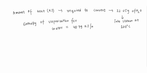 calculate-the-amount-of-heat-in-kilojoules-required-to-convert-2205-g-of-water-to-steam-at-100c-the-enthalpy-of-vaporization-for-water-is-4079-kjmol-66684