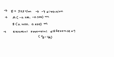 a-uniform-electric-field-of-magnitude-325-vm-is-directed-in-the-negative-y-direction-the-coordinates-of-point-a-are-0200-0300-mand-those-of-point-b-are-04000600-m-calculate-the-electric-pote-11917