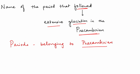 what-is-the-name-of-the-period-that-followed-extensive-glaciation-in-the-precambrian-a-cambrian-b-ed-91502