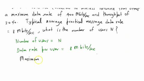consider-n-users-are-connected-to-a-wireless-network-that-offers-a-maximum-data-rate-of-400-mbits-and-a-throughput-of-30-if-the-typical-_-average-practical-message-data-rate-available-for-ea-27406