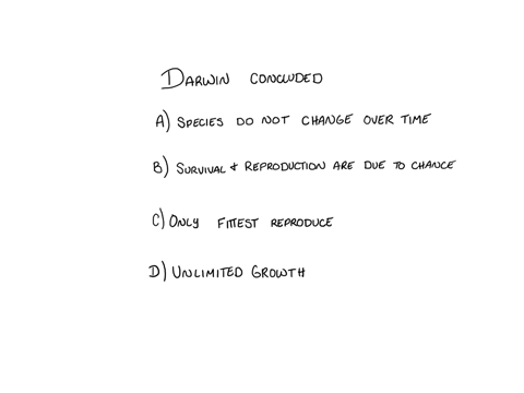 darwin-concluded-from-his-observations-of-nature-and-readings-that-group-of-answer-choices-species-do-not-change-over-time-an-individuals-likelihood-of-survival-and-reproduction-are-mostly-due-to-chan