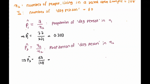 a-random-sample-of-n1-231-people-who-live-in-a-city-were-selected-and-77-identified-as-a-dog-person-a-random-sample-of-n2-108-people-who-live-in-a-rural-area-were-selected-and-60-identified-96745