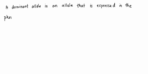 dominant-allele-is-an-allele_-select-one-that-represses-the-translation-of-the-ecessive-allele-for-that-gene-b-that-has-an-effect-on-phenotype-only-when-epistasis-occurring-that-leads-to-rec-9449