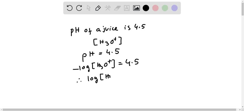 SOLVED: Question 17 The pH of tomato juice about 4.5. Calculate the ...