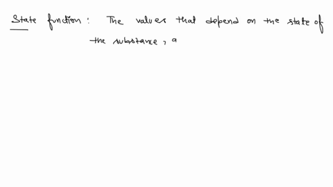 a-state-function-is-when-the-magnitude-of-a-quantity-for-a-given-substance-depends-only-on-the-amount-of-substance-and-its-conditions-and-is-independent-of-how-the-conditions-were-achieved-o-75447