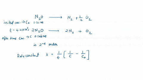 the-decomposition-of-nitrous-oxide-at-565-c-n2ogn2g-12-o2g-is-second-order-in-n2o-in-one-experiment-when-the-initial-concentration-of-n2o-was-121-m-the-concentration-of-n2o-dropped-to-0140-m-87812