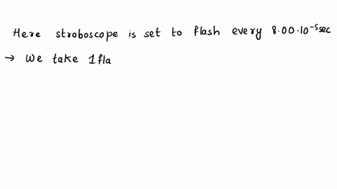 a-stroboscope-is-set-to-flash-every-800105s-what-is-the-frequency-of-the-flashes-25696