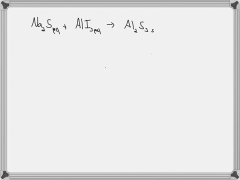 does-a-reaction-occur-when-aqueous-solutions-of-sodium-sulfide-and-aluminum-iodide-are-combined-if-a-reaction-does-occur-write-the-net-ionic-equation-62606