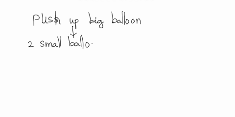 what-happens-to-the-two-small-balloons-as-you-push-up-the-big-balloon-at-the-bottom-38464