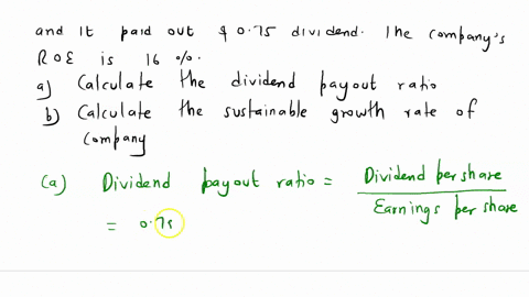 johnson-products-earned-310-per-share-last-year-and-it-paid-out-75-dividend-the-companyas-roe-is-16-a-calculate-the-dividend-payout-ratio-b-calculate-the-sustainable-growth-rate-of-the-compa-10902