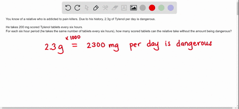 you-know-of-a-relative-who-is-addicted-to-pain-killers-due-to-his-history-23g-of-tylenol-per-day-is-dangerous-he-takes-200-mg-scored-tylenol-tablets-every-six-hours-for-each-six-hour-period-09447