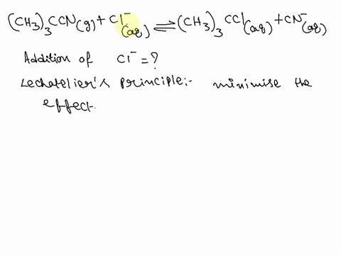 imagine-the-following-substitution-reaction-is-at-equilibrium-how-would-the-addition-of-cl-cause-this-substitution-reaction-to-shift-ch33ccng-cl-aq-chzcclaq-cn-aq-hint-think-about-the-mechan-86988