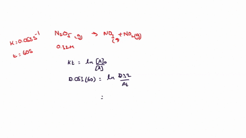 the-first-order-rate-constant-for-the-following-reaction-at-a-certain-temperature-is-0053s-n2o5g-no3g-no2g-aif-the-initial-concentration-of-n2o5-is-032-m-how-much-n2o5-remains-after-60-secon-65213