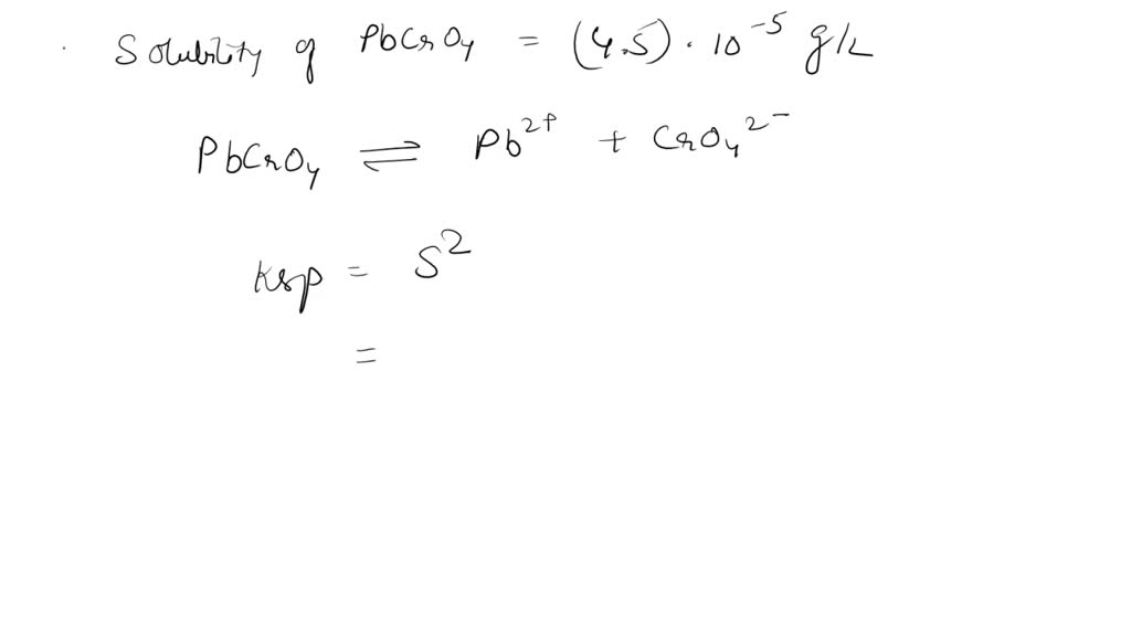 SOLVED 14. The solubility of lead chromate (PbCrO) is 4.5 *10 g/L