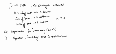 a-company-expects-to-sell-d-units-of-a-certain-product-per-year-sales-are-assumed-to-be-at-a-steady-rate-with-no-shortages-allowed-each-time-an-order-for-the-product-is-placed-an-ordering-co-84702