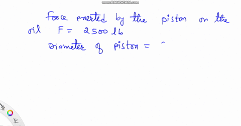 compute-the-pressure-produced-in-the-oil-in-a-closed-cylinder-by-a-piston-exerting-a-force-of-2500-lb-on-the-enclosed-oil-the-piston-has-a-diameter-of-300-in-00895