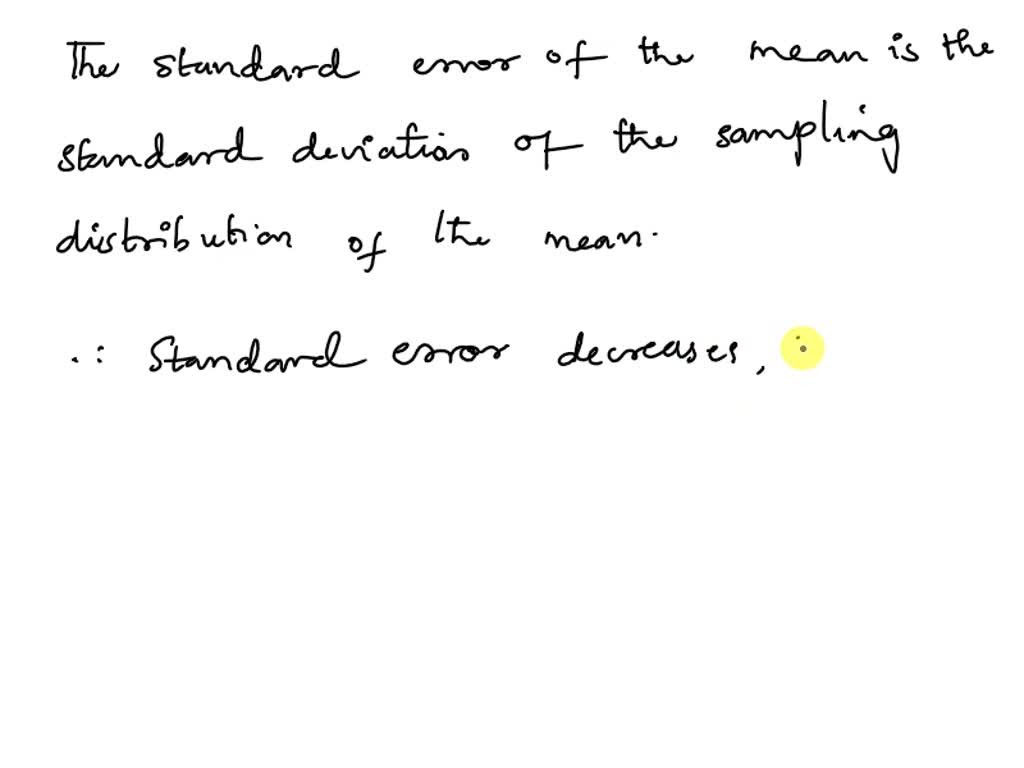SOLVED As the sample size increases, the standard error of the mean