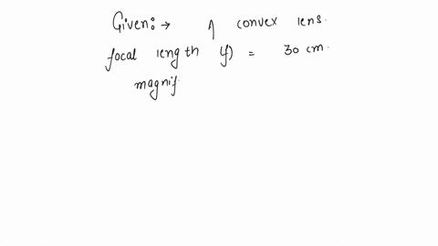 the-focal-length-of-convex-lens-is-30-cm-and-the-size-of-image-is-quarter-of-the-object-then-the-object-distance-is-a-150-cm-b-60-cm-c-30-cm-d-40-cm