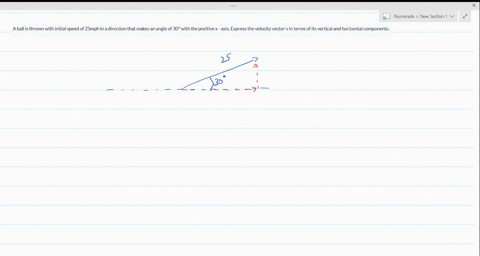 a-ball-is-thrown-with-initial-speed-of-25mph-in-a-direction-that-makes-an-angle-of-30-with-the-positive-x-axis-express-the-velocity-vector-v-in-terms-of-its-vertical-and-horizontal-component-57566