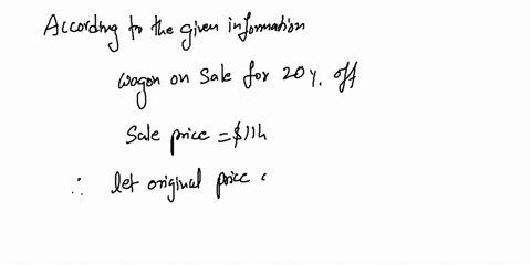 a-wagon-is-on-sale-for-20-off-the-sale-price-of-the-wagon-is-114-what-was-the-original-price-of-the-wagon-assuming-no-sales-tax-is-paid-on-the-item-54511