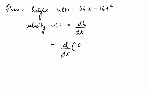 a-ball-is-thrown-upward-into-the-air-so-that-its-height-h-in-feet-after-t-seconds-is-modeled-by-the-function-ht-56t-16t2-what-is-the-velocity-in-feet-per-second-of-the-ball-after-2-seconds-o-68435