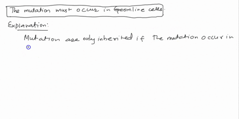 1-in-order-for-a-mutation-to-produce-a-heritable-change-what-has-to-happena-the-mutation-must-occur-in-a-germline-cellb-the-mutation-must-occur-in-a-somatic-cell-c-since-mutations-affect-dna-49852