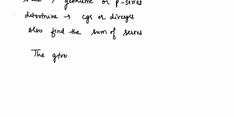 state-whether-each-of-the-following-series-is-geometric-series-or-p-series-and-determine-whether-the-series-converges-diverges-where-possible-also-find-the-sum-of-the-series-16-24-17-2-61-23-13697
