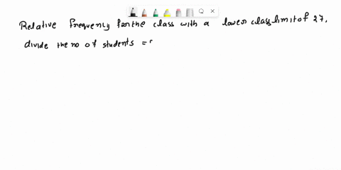 ages-number-of-students-15-18-2-19-22-4-23-26-6-27-30-5-31-34-10-35-38-6-based-on-the-frequency-distribution-above-find-the-relative-frequency-for-the-class-with-a-lower-class-limit-of-27-gi-25248