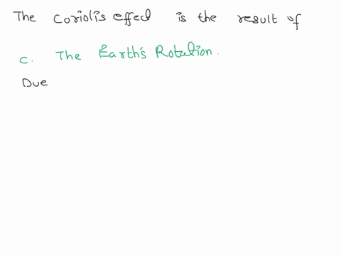 the-coriolis-effect-is-a-result-of-a-the-earths-magnetic-field-b-the-gravitational-attraction-of-the-moon-cthe-earths-rotation-d-the-seasons-45128