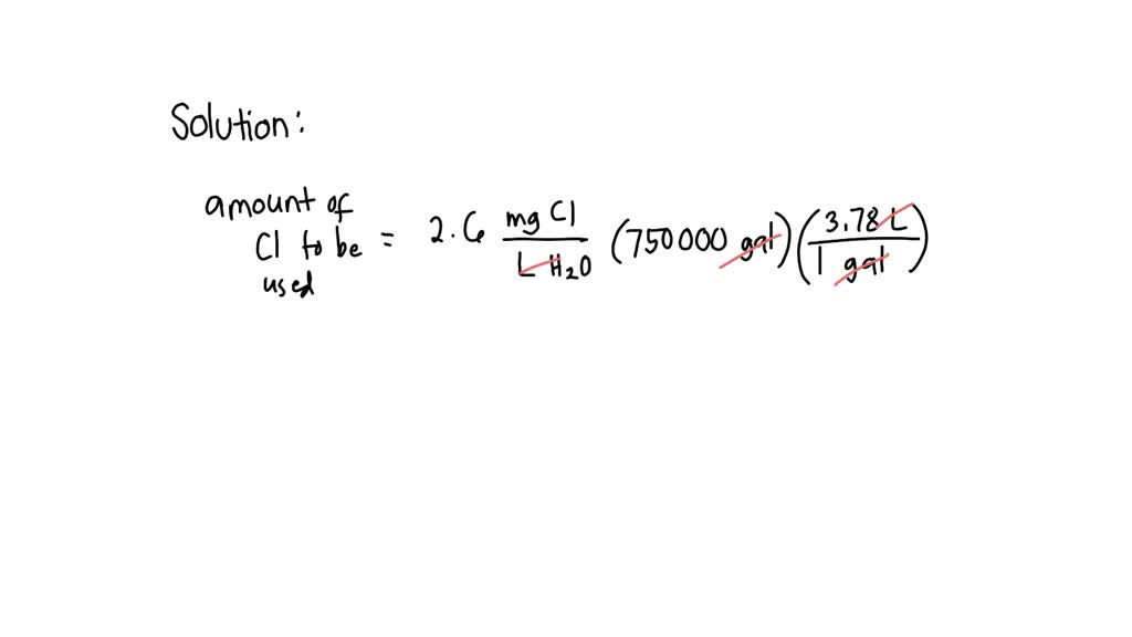 SOLVED Twentyseven pounds (27 lb) of chlorine gas is used for treating 750,000 gal of water