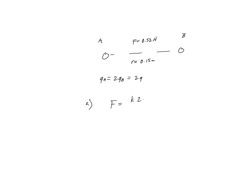 objects-a-and-b-are-both-positively-charged-both-have-a-mass-of-500-g-but-a-has-twice-the-charge-of-b-when-a-and-b-are-placed-15-cm-apart-b-experiences-an-electric-force-of-052-n-a-what-is-t-17697