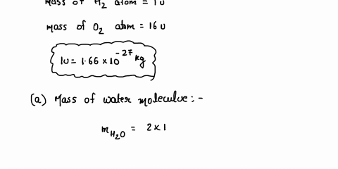 one-molecule-of-water-h2o-contains-two-atoms-of-hydrogen-and-one-atom-of-oxygen-a-hydrogen-atom-has-a-mass-of-10-u-and-an-atom-of-oxygen-has-a-mass-of-16-u-approximately-a-what-is-the-mass-o-09037