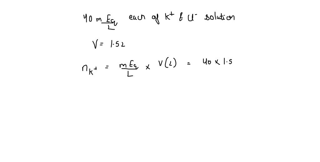 SOLVED An intravenous solution to replace potassium loss contains 40. mEq/L each of K^+ and Cl