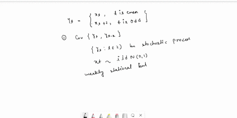let-x-be-stationary-define-xt-if-t-is-even-y-xt-2-if-t-is-odd-determine-covy-y_k-is-y-is-stationary-why-b-let-x6t-e2_1-where-t-n002-determine-the-covariance-function-of-xt-is-xt-stationary-00856