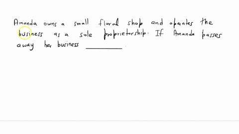 amanda-owns-a-small-floral-shop-and-operates-the-business-as-a-sole-proprietorship-if-amanda-passes-away-her-business-_______-79703