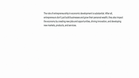 the-role-of-entrepreneurship-in-economic-development-is-substantial-after-all-entrepreneurs-dont-just-build-businesses-and-grow-their-personal-wealth-they-also-impact-the-economy-by-creating-new-jobs