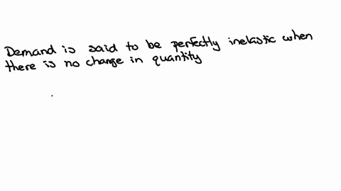 if-demand-for-a-good-is-perfectly-inelastic-then-if-demand-for-a-good-is-perfectly-inelastic-then-the-demand-curve-is-vertical-the-demand-curve-is-horizontal-the-own-price-elasticity-of-demand-is-infi