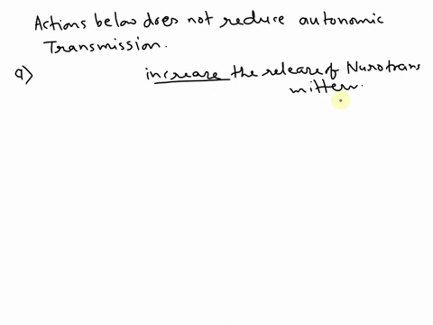 which-of-the-actions-below-does-not-reduce-autonomic-neurotransmission-adrugs-which-inhibit-alpha-2-autoreceptor-b-drugs-which-reduces-neurotransmitter-synthesis-cinhibiting-the-opening-of-c-49379