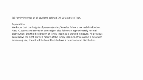 which-of-the-following-is-least-likely-to-have-a-nearly-normal-distribution-a-heights-of-all-female-students-taking-stat-001-at-state-tech-b-iq-scores-of-all-students-taking-stat-001-at-state-tech-c-3