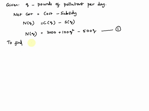 the-cost-of-controlling-emissions-at-a-firm-is-given-by-cq-3000-100q2-where-q-is-the-reduction-in-emissions-in-pounds-of-pollutant-per-day-and-c-is-the-daily-cost-to-the-firm-in-dollars-of-t-01184
