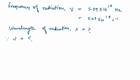 calculate-the-wavelength-of-a-radiation-that-has-a-frequency-of-509-x-1014-hz-1nm-1x-10-m-589-x-10-7-nm-589-nm-153-x-1023-nm-153x10unm-45628
