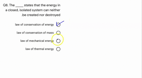 q8-the-states-that-the-energy-in-a-closed-isolated-system-can-neither-be-created-nor-destroyed-law-of-conservation-of-energy-law-of-conservation-of-mass-law-of-mechanical-energy-law-of-therm-09615