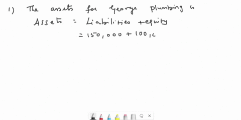 3-using-knowledge-of-the-accounting-equation-calculate-the-following-8-a-george-plumbing-has-liabilities-of-150000-and-100000-in-equity-what-is-the-value-of-its-assets-__________-___________-89444