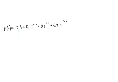 the-moment-generating-function-of-a-random-variable-mathrmx-is-mt0301-e-t02-e2-t04-e5-t-then-quad-p-12x14-03-none-of-them-06-04-05
