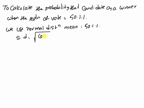 apolitical-pollster-is-conducting-an-analysis-of-sample-results-order-to-make-predictions-on-ection-night-ssuming-two-candidate-ection-specific-candidate-receives-at-least-540-of-the-vote-in-28702