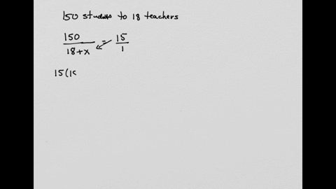 a-school-has-a-ratio-of-150-students-to-18-teachers-how-can-the-number-of-teachers-be-adjusted-so-the-student-to-teacher-ratio-is-15-to-1-44619