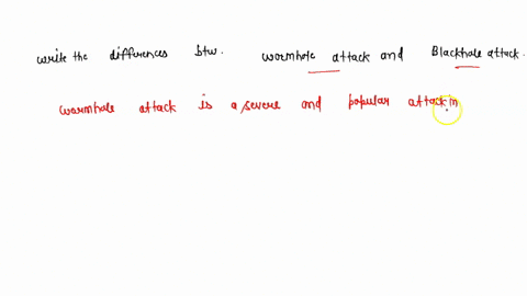write-the-differences-between-wormhole-attack-and-blackhole-attack-72172