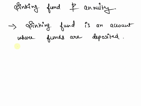 what-is-the-difference-between-sinking-fund-and-an-annuity-a-sinking-fund-is-the-same-as-an-annuity-there-is-no-difference-the-interest-in-a-sinking-fund-is-added-to-the-account-balance-wher-55357