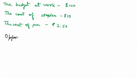 suppose-that-you-are-given-a-100-budget-at-work-that-can-be-spent-only-on-two-items-staplers-and-pen-66687